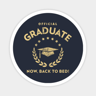 Official Graduate - Now, Back To Bed Magnet